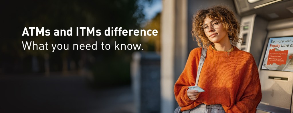 Learn the difference between ATMs vs. ITMs.