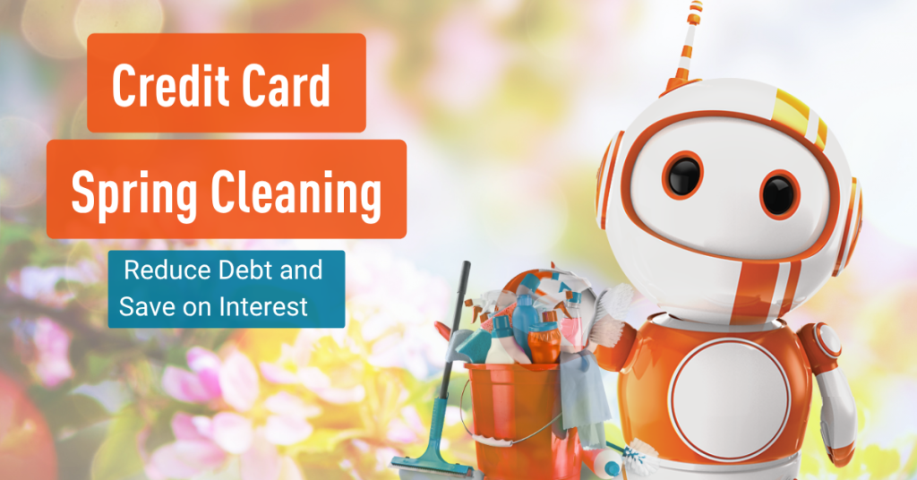 Credit Card Spring Cleaning Tips to Reduce Debt and Save on Interest
